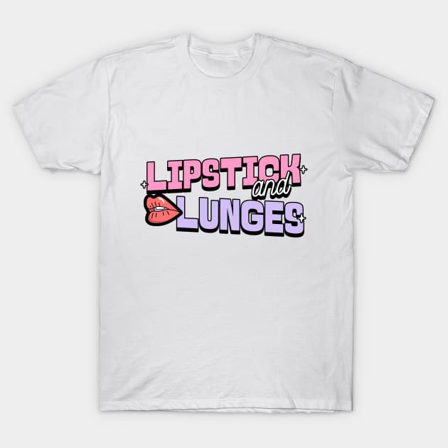 Lipstick and Lunges T-Shirt by Witty Wear Studio